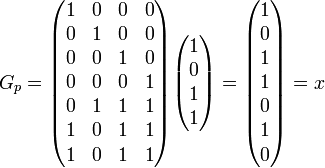 G_p= \begin{pmatrix} 1&0&0&0\\ 0&1&0&0\\ 0&0&1&0\\ 0&0&0&1\\ 0&1&1&1\\ 1&0&1&1\\ 1&0&1&1 \end{pmatrix} \begin{pmatrix} 1\\ 0\\ 1\\ 1 \end{pmatrix} = \begin{pmatrix} 1\\ 0\\ 1\\ 1\\ 0\\ 1\\ 0 \end{pmatrix} =x