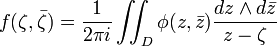 f(\zeta,\bar{\zeta}) = \frac{1}{2\pi i}\iint_D \phi(z,\bar{z})\frac{dz\wedge d\bar{z}}{z-\zeta}